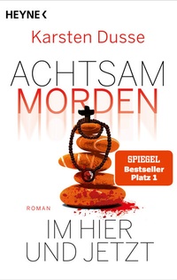 Abbildung von: Achtsam morden im Hier und Jetzt - Heyne
