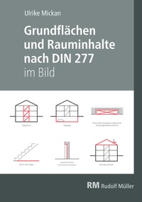 Bild vergrößern Bild: Grundflächen und Rauminhalte nach DIN 277 im Bild - Rudolf Müller Verlag