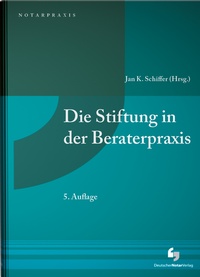 Abbildung von: Die Stiftung in der Beraterpraxis - Deutscher Notarverlag