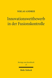 Abbildung von: Innovationswettbewerb in der Fusionskontrolle - Mohr Siebeck