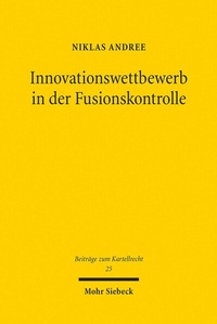 Abbildung von: Innovationswettbewerb in der Fusionskontrolle - Mohr Siebeck