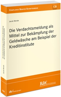 Abbildung von: Die Verdachtsmeldung als Mittel zur Bekämpfung der Geldwäsche am Beispiel der Kreditinstitute - Fachmedien Recht und Wirtschaft