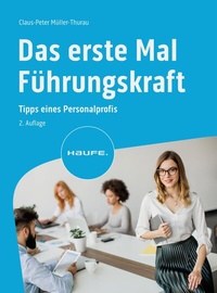 Abbildung von: Das erste Mal Führungskraft - Haufe-Lexware