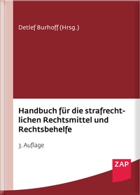 Abbildung von: Handbuch für die strafrechtlichen Rechtsmittel und Rechtsbehelfe - ZAP