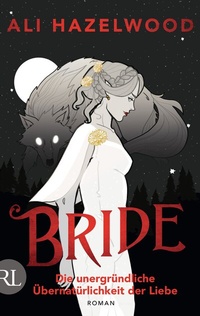 Abbildung von: Bride - Die unergründliche Übernatürlichkeit der Liebe - Rütten & Loening Berlin