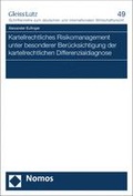 Cover: Kartellrechtliches Risikomanagement unter besonderer Ber&uuml;cksichtigung der kartellrechtlichen Differenzialdiagnose - Nomos