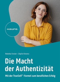 Abbildung von: Die Macht der Authentizität - Haufe-Lexware