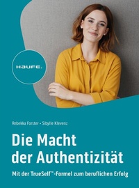 Abbildung von: Die Macht der Authentizität - Haufe-Lexware