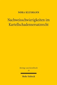 Abbildung von: Nachweisschwierigkeiten im Kartellschadensersatzrecht - Mohr Siebeck
