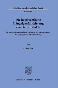 Abbildung von: Die kaufrechtliche Mängelgewährleistung smarter Produkte - Duncker & Humblot