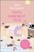 Abbildung von: Mama kann nicht mehr - Kiepenheuer & Witsch