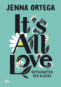 Abbildung von: It's All Love - Botschaften des Glücks - dtv