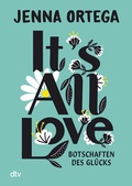 Cover: It's All Love - Botschaften des Gl&uuml;cks - dtv