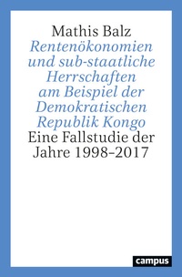 Abbildung von: Rentenökonomien und sub-staatliche Herrschaften am Beispiel der Demokratischen Republik Kongo - Campus