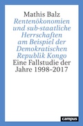 Cover: Renten&ouml;konomien und sub-staatliche Herrschaften am Beispiel der Demokratischen Republik Kongo - Campus