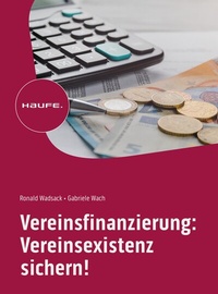 Abbildung von: Vereinsfinanzierung: Vereinsexistenz sichern! - Haufe-Lexware