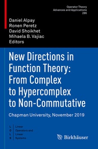 Enlarge image Cover: New Directions in Function Theory: From Complex to Hypercomplex to Non-Commutative - Birkhäuser