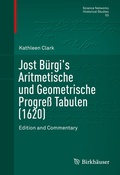 Cover: Jost B&uuml;rgi's Aritmetische und Geometrische Progre&szlig; Tabulen (1620) - Springer