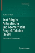 Cover: Jost B&uuml;rgi's Aritmetische und Geometrische Progre&szlig; Tabulen (1620) - Birkhauser Boston Inc