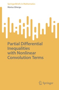 Enlarge image Cover: Partial Differential Inequalities with Nonlinear Convolution Terms - Springer