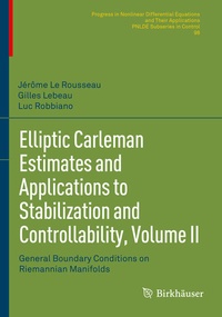 Enlarge image Cover: Elliptic Carleman Estimates and Applications to Stabilization and Controllability, Volume II - Birkhäuser