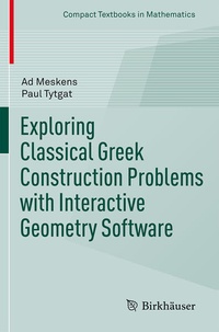 Enlarge image Cover: Exploring Classical Greek Construction Problems with Interactive Geometry Software - Birkhäuser