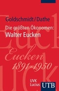 Cover: Die gr&ouml;&szlig;ten &Ouml;konomen: Walter Eucken - UTB