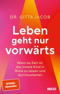 Abbildung von: Leben geht nur vorwärts - Beltz Verlagsgruppe GmbH & Co. KG
