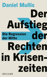 Abbildung von: Der Aufstieg der Rechten in Krisenzeiten - Reclam