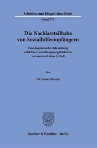 Abbildung von: Die Nachlassteilhabe von Sozialhilfeempfängern - Duncker & Humblot