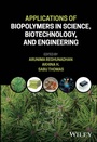Cover: Applications of Biopolymers in Science, Biotechnology, and Engineering - Wiley