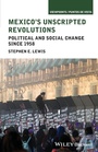 Cover: Mexico's Unscripted Revolutions - Wiley-Blackwell