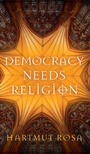 Cover: Democracy Needs Religion - Polity Press