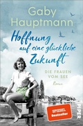 Cover: Hoffnung auf eine gl&uuml;ckliche Zukunft - Piper ebooks