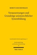 Cover: Voraussetzungen und Grundz&uuml;ge unionsrechtlicher Systembildung - Mohr Siebeck