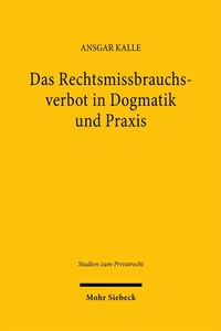 Abbildung von: Das Rechtsmissbrauchsverbot in Dogmatik und Praxis - Mohr Siebeck