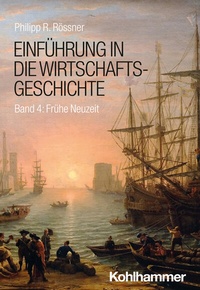 Abbildung von: Einführung in die Wirtschaftsgeschichte. Band 4: Frühe Neuzeit - Kohlhammer