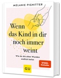 Cover: Wenn das Kind in dir noch immer weint - Gr&auml;fe und Unzer