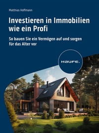 Abbildung von: Investieren in Immobilien wie ein Profi - Haufe-Lexware