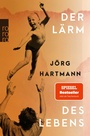 Cover: Der Lärm des Lebens - Rowohlt