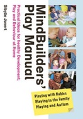 Cover: Mindbuilders' Play Manual: Playing with Babies, Playing in the Family, Playing and Autism - MindBuilders Ltd