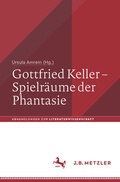 Cover: Gottfried Keller - Spielr&auml;ume der Phantasie - J.B. Metzler