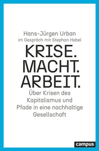 Abbildung von: Krise. Macht. Arbeit. - Campus