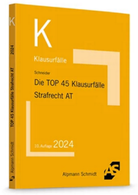 Abbildung von: Die TOP 45 Klausurfälle Strafrecht Allgemeiner Teil - Alpmann Schmidt