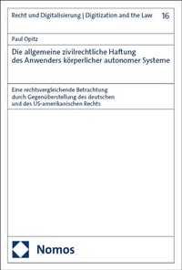 Abbildung von: Die allgemeine zivilrechtliche Haftung des Anwenders körperlicher autonomer Systeme - Nomos