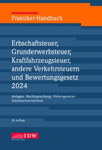 Bild vergrößern Bild: Praktiker-Handbuch Erbschaftsteuer, Grunderwerbsteuer, Kraftfahrzeugsteuer, andere Verkehrsteuern und Bewertungsgesetz 2024 - IDW