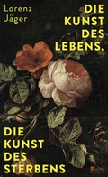 Cover: Die Kunst des Lebens, die Kunst des Sterbens - Rowohlt Berlin