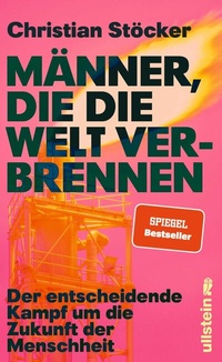 Abbildung von: Männer, die die Welt verbrennen - Ullstein Taschenbuchverlag