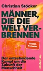 Cover: Männer, die die Welt verbrennen - Ullstein eBooks