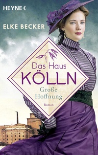 Abbildung von: Das Haus Kölln. Große Hoffnung - Heyne